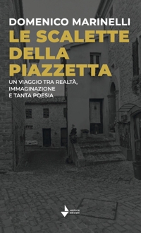 Immagine copertina libro Le scalette della piazzetta. Un viaggio tra realtà, immaginazione e tanta poesia. Ediz. speciale