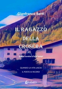 Immagine copertina libro Il ragazzo della crosèra. Storie trentine d'altri tempi