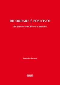 Immagine copertina libro Ricordare è positivo? (le risposte sono diverse e opposte)