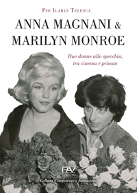Immagine copertina libro Anna Magnani e Marilyn Monroe. Due donne allo specchio, tra cinema e privato