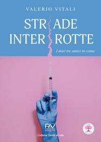 Immagine copertina libro Strade interrotte. I miei tre amici in coma