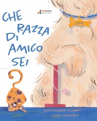 Immagine copertina libro Che razza di amico sei? Ediz. a colori