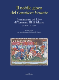 Immagine copertina libro Il nobile gioco del Cavaliere Errante. Le miniature del Livre di Tommaso III di Saluzzo