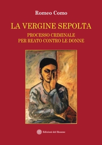 Immagine copertina libro La vergine sepolta. Processo criminale per reato contro le donne