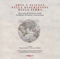 Immagine copertina libro Arte e scienza nella descrizione della Terra. Vita e opra di Bartolomeo Borghi tra riforme, rivoluzioni e restaurazione. Ediz. integrale