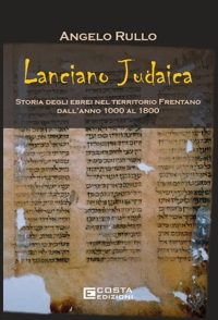 Immagine copertina libro Lanciano judaica. Storia degli ebrei nel territorio Frentano dall'anno 1000 al 1800