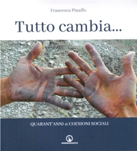Immagine copertina libro Tutto cambia. Quarant'anni di Coesioni Sociali