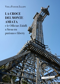 Immagine copertina libro La croce del monte Amiata e le officine Zalaffi a Siena tra purismo e liberty