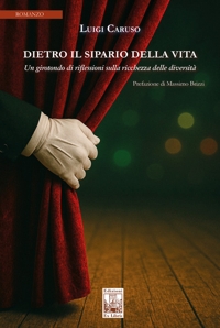 Immagine copertina libro Dietro il sipario della vita. Un girotondo di riflessioni sulla ricchezza delle diversità