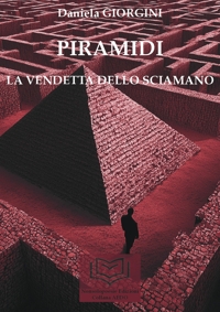 Immagine copertina libro Piramidi. La vendetta dello sciamano. Vol. 1