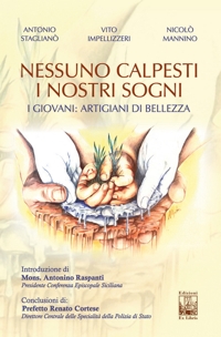 Immagine copertina libro Nessuno calpesti i nostri sogni. I giovani artigiani di bellezza