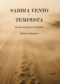 Immagine copertina libro Sabbia vento e tempesta. 14 anni di polvere nel Sahel