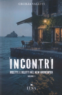 Immagine copertina libro Incontri. Ricette e delitti nel New Brunswick. Ediz. integrale. Vol. 1