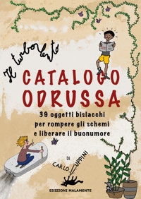 Immagine copertina libro Il turbolento Catalogo Odrussa. 39 oggetti bislacchi per rompere gli schemi e liberare il buonumore. Ediz. illustrata