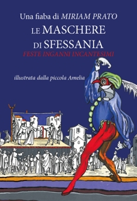 Immagine copertina libro Le maschere di Sfessania. Feste inganni incantesimi. Ediz. illustrata