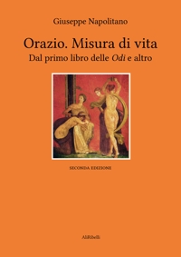 Immagine copertina libro Orazio. Misura di vita. Dal primo libro delle «Odi» e altro