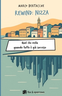 Immagine copertina libro Rewind: Nizza. Quel che resta quando tutto è già successo