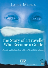 Immagine copertina libro The story of a traveller who became a guide. Precepts and insights from a life well lived. Life is a journey