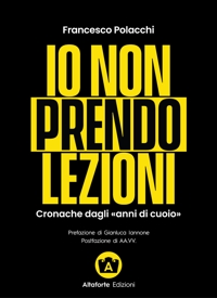 Immagine copertina libro Io non prendo lezioni. Cronache dagli «anni di cuoio»
