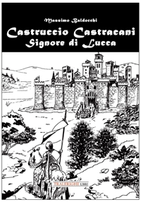 Immagine copertina libro Castruccio Castracani. Signore di Lucca