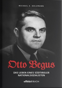 Immagine copertina libro Otto Begus. Das leben des Südtiroler nationalsozialisten