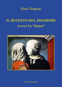 Immagine copertina libro Il recinto del disamore ovvero la «fujùta»