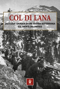 Immagine copertina libro Col di Lana. 1915-1916: cronaca di una guerra sotterranea sul fronte dolomitico
