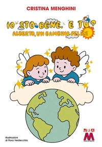 Immagine copertina libro Io sto bene, e tu? Alberto, un bambino felice