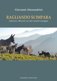 Immagine copertina libro Ragliando si impara. Esperienze, riflessioni, racconti e qualche asinaggine