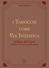 Immagine copertina libro I tarocchi come via iniziatica. L'opera del carro dall'Opus alchemica alla Merkavah