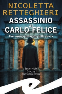 Immagine copertina libro Assassinio al Carlo Felice. Una nuova indagine della Berta