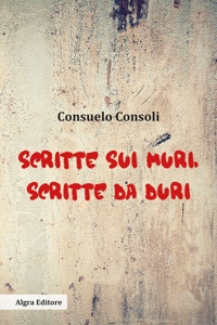 Immagine copertina libro Scritte sui muri, scritte da duri