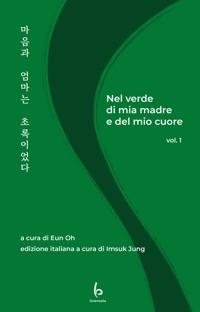 Immagine copertina libro Nel verde di mia madre e del mio cuore. Ediz. multilingue. Vol. 1