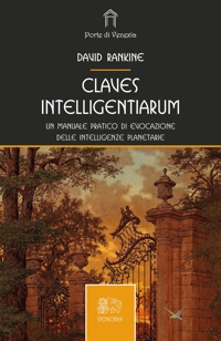 Immagine copertina libro Claves intelligentiarum. Un manuale pratico di evocazione delle intelligenze planetarie