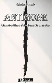 Immagine copertina libro Antigone. Una riscrittura della tragedia Sofoclea