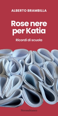 Immagine copertina libro Rose nere per Katia. Ricordi di scuola
