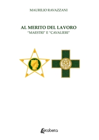 Immagine copertina libro Al merito del lavoro. «Maestri» e «Cavalieri»
