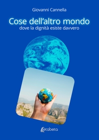 Immagine copertina libro Cose dell'altro mondo. Dove la dignità esiste davvero