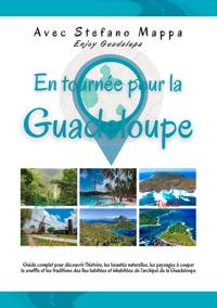 Immagine copertina libro En tournée pour la Guadeloupe. Guide complet pour découvrir l'histoire, les beautés naturelles, les paysages à couper le souffle et les traditions des iles habitées et inhabitées de l'archipel de la Guadeloupe
