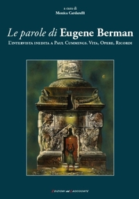 Immagine copertina libro Le parole di Eugene Berman. L'intervista inedita a Paul Cummings. Vita, opere, ricordi