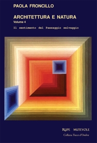 Immagine copertina libro Architettura e natura. Il sentimento del paesaggio selvaggio. Vol. 4