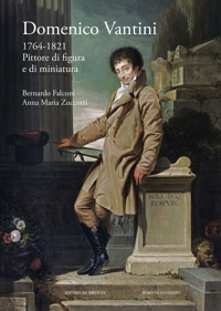 Immagine copertina libro Domenico Vantini. 1764-1821. Pittore di figura e di miniatura