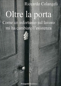 Immagine copertina libro Oltre la porta. Come un infortunio sul lavoro mi ha cambiato l'esistenza