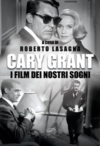 Immagine copertina libro Cary Grant. I film dei nostri sogni