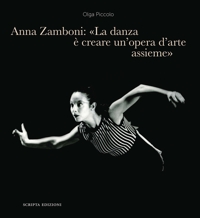 Immagine copertina libro Anna Zamboni: «La danza è creare un’opera d’arte assieme». Un racconto tra maestri, insegnamento, Teatro alla Scala e danza futurista