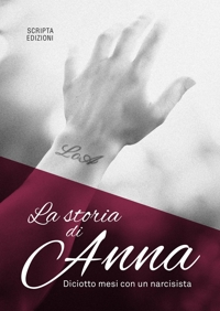 Immagine copertina libro La storia di Anna. Diciotto mesi con un narcisista