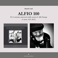 Immagine copertina libro Alfio 100. Per il centesimo anniversario dalla nascita di Alfio Pannega