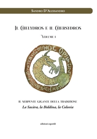 Immagine copertina libro Il Chelydros e il Chersydros. Il serpente gigante della tradizione. La Sacàra, la Biddina, la Colovia