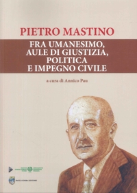 Immagine copertina libro Pietro Mastino. Fra umanesimo, aule di giustizia, politica e impegno civile