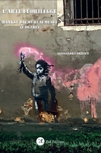 Immagine copertina libro L'arte fuorilegge. Banksy dai muri ai musei (e oltre)